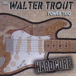 Walter Trout : Hardcore